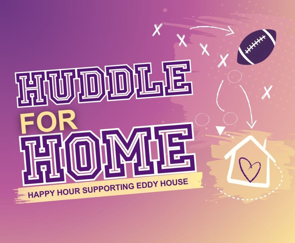 Huddle for Home, a football-themed happy hour fundraiser supporting Eddy House and youth experiencing homelessness in Northern Nevada.